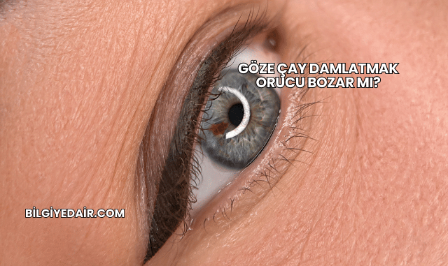 Göze Çay Damlatmak Orucu Bozar mı?