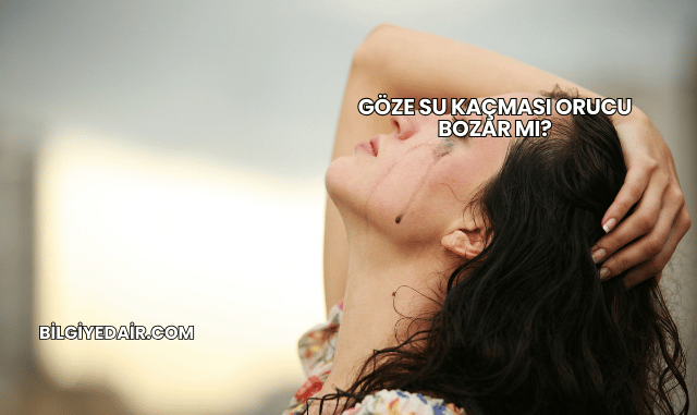 Göze Su Kaçması Orucu Bozar mı?
