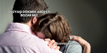 Gözyaşı Dökmek Abdesti Bozar mı?