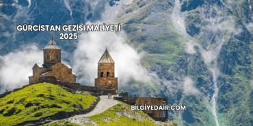 Gürcistan Gezisi Maliyeti 2025
