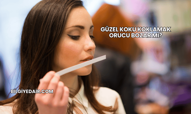 Güzel Koku Koklamak Orucu Bozar mı?