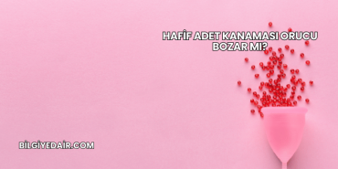 Hafif Adet Kanaması Orucu Bozar mı?