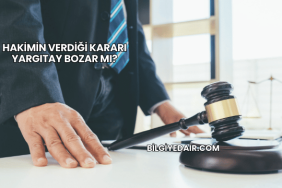 Hakimin Verdiği Kararı Yargıtay Bozar mı?