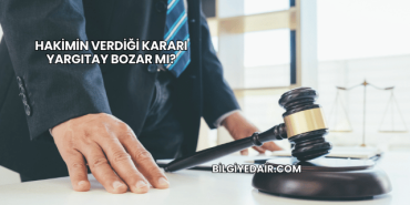 Hakimin Verdiği Kararı Yargıtay Bozar mı?