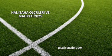 Halı Saha Ölçüleri ve Maliyeti 2025
