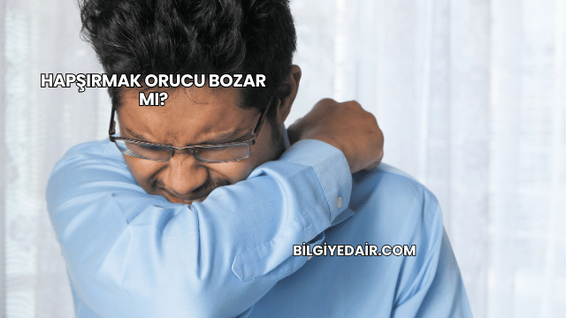 Hapşırmak Orucu Bozar mı?
