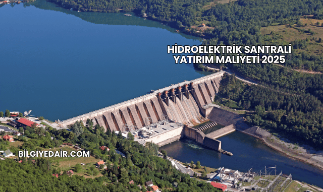 Hidroelektrik Santrali Yatırım Maliyeti 2025