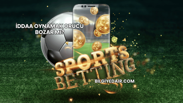 İddaa Oynamak Orucu Bozar mı?