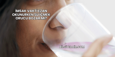 İmsak Vakti Ezan Okunurken Su İçmek Orucu Bozar mı?