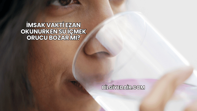 İmsak Vakti Ezan Okunurken Su İçmek Orucu Bozar mı?