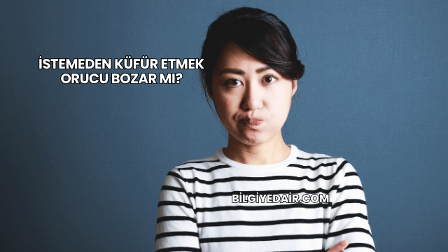 İstemeden Küfür Etmek Orucu Bozar mı?
