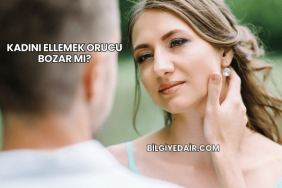 Kadını Ellemek Orucu Bozar mı?