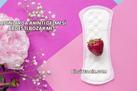 Kadınlarda Akıntı Gelmesi Abdesti Bozar mı?