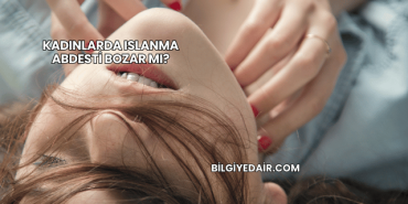 Kadınlarda Islanma Abdesti Bozar mı?