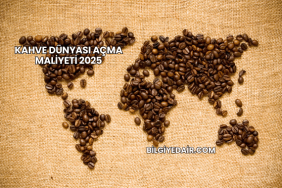Kahve Dünyası Açma Maliyeti 2025