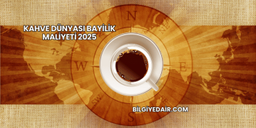 Kahve Dünyası Bayilik Maliyeti 2025