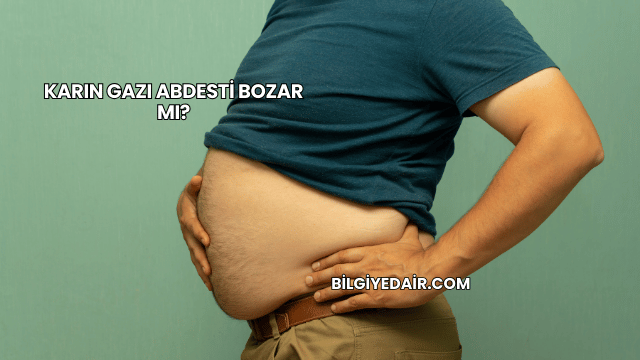 Karın Gazı Abdesti Bozar mı?
