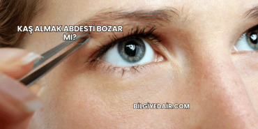 Kaş Almak Abdesti Bozar mı?