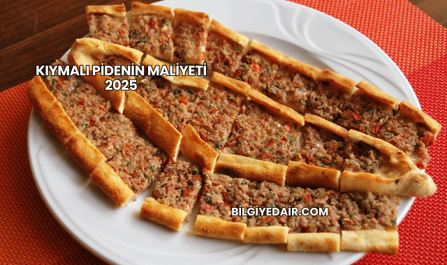 Kıymalı Pidenin Maliyeti 2025