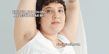 Koltuk Altı Rolonu Abdesti Bozar mı?