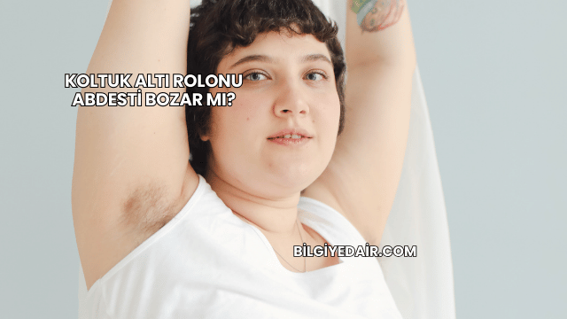 Koltuk Altı Rolonu Abdesti Bozar mı?