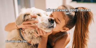 Köpek Sevmek Abdest Bozar mı?