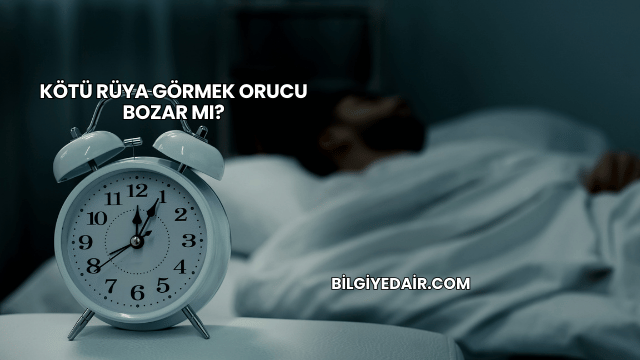 Kötü Rüya Görmek Orucu Bozar mı?