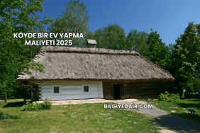 Köyde Bir Ev Yapma Maliyeti 2025