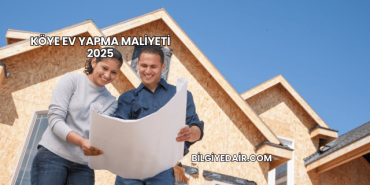 Köye Ev Yapma Maliyeti 2025