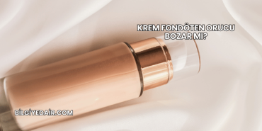 Krem Fondöten Orucu Bozar mı?