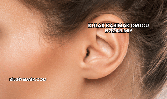 Kulak Kaşımak Orucu Bozar mı?