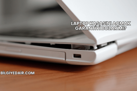 Laptop Kasasını Açmak Garantiyi Bozar mı?