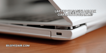 Laptop Kasasını Açmak Garantiyi Bozar mı?