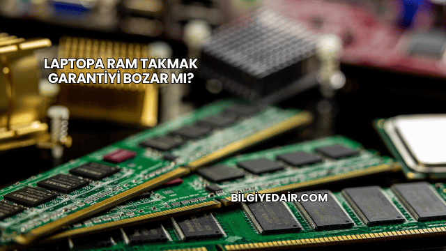 Laptopa RAM Takmak Garantiyi Bozar mı?