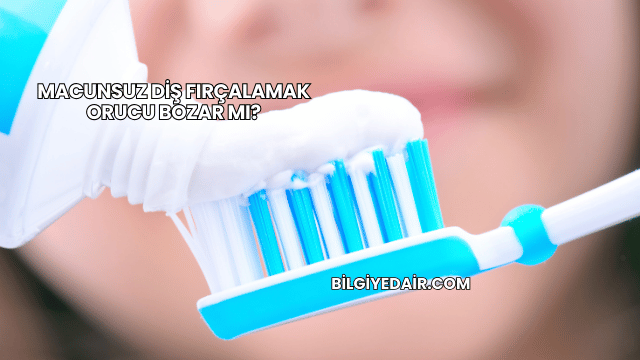 Macunsuz Diş Fırçalamak Orucu Bozar mı?