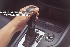 Manuel Arabayı Otomatik Yapma Maliyeti 2025