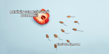 Meninin Gelmesi Guslü Bozar mı?