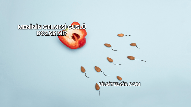 Meninin Gelmesi Guslü Bozar mı?