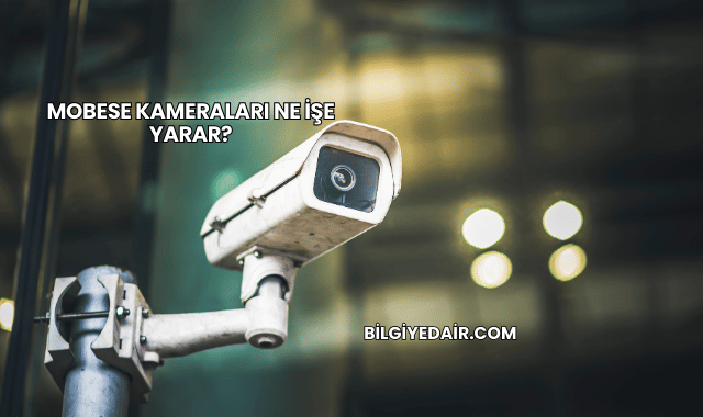 Mobese Kameraları Ne İşe Yarar?