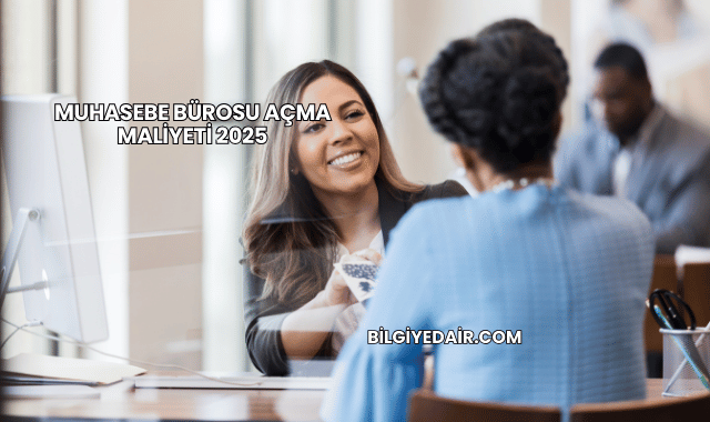 Muhasebe Bürosu Açma Maliyeti 2025