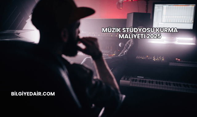 Müzik Stüdyosu Kurma Maliyeti 2025
