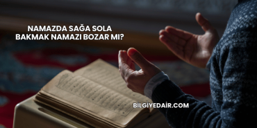 Namazda Sağa Sola Bakmak Namazı Bozar mı?