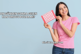 On Günden Sonra Gelen Kan Orucu Bozar mı?
