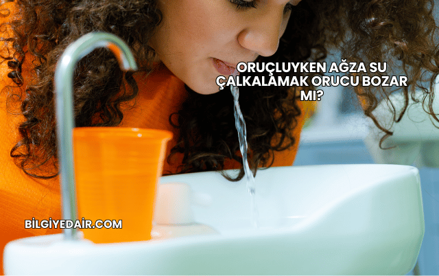 Oruçluyken Ağza Su Çalkalamak Orucu Bozar mı?