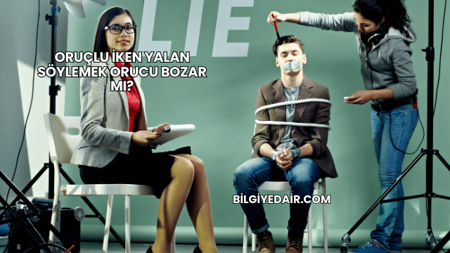 Oruçlu İken Yalan Söylemek Orucu Bozar mı?
