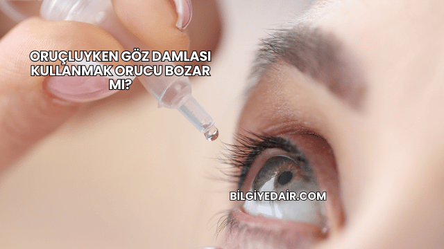 Oruçluyken Göz Damlası Kullanmak Orucu Bozar mı?