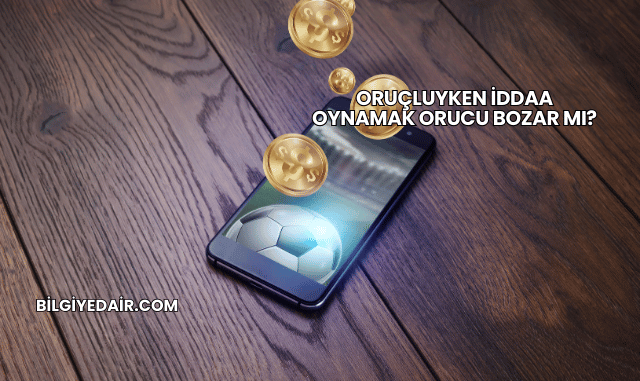 Oruçluyken İddaa Oynamak Orucu Bozar mı?