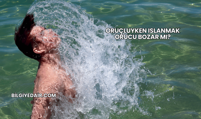 Oruçluyken Islanmak Orucu Bozar mı?