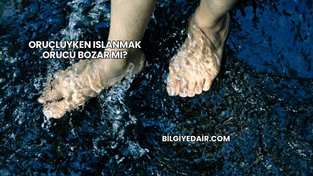 Oruçluyken Islanmak Orucu Bozar mı?