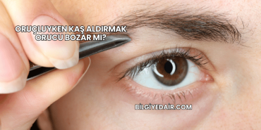 Oruçluyken Kaş Aldırmak Orucu Bozar mı?